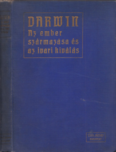 Charles Darwin - Az ember szrmazsa s az ivari kivls (egyktetes kiads)