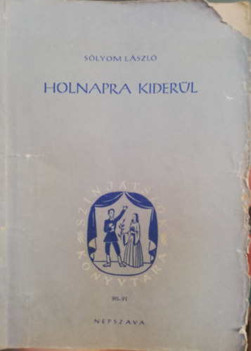 Sólyom László - Holnapra kiderül.Színjátszók Könyvtára.Toncz Tibor rajzaival