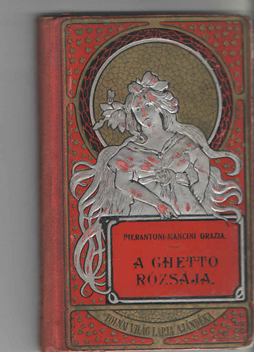 Pierantoni-Mancini Grazia - A ghetto rózsája