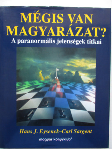 Hans J. Eysenck - Carl Sargent - Mgis van magyarzat?- A paranormlis jelensgek titkai