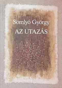 Somly Gyrgy  (ford.) - Az utazs (Francia kltk antolgija...)