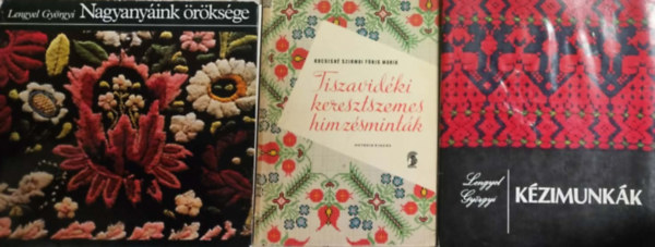 Kocsisné Szirmai Fóris Mária Lengyel Györgyi - Kézimunka Könyvcsomag 6 Nagyanyáink Öröksége + Tiszavidéki Keresztszemes Hímzésminták + Kézimunknák