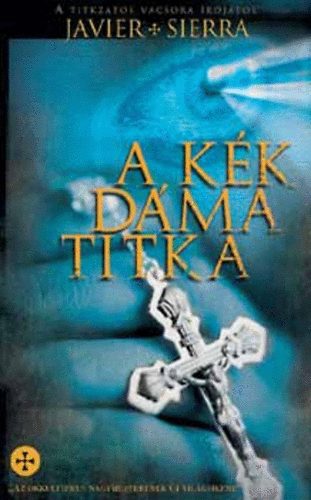 Javier Sierra - A k�k d�ma titka