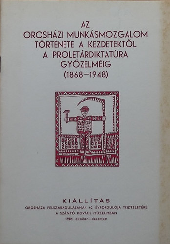 Az Orosházi Munkásmozgalom története a kezdetektől a proletárdiktatúra győzelméig (1868-1948)