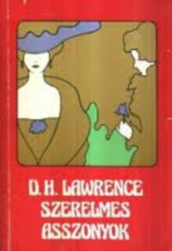 D.H. Lawrence - Szülők és szeretők - Szivárvány - Szerelmes asszonyok