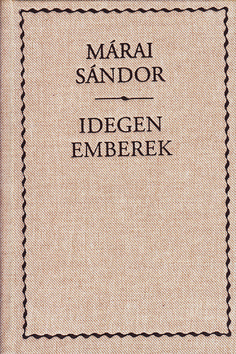 M�rai S�ndor - Idegen emberek