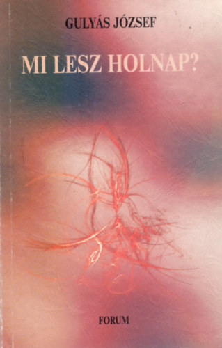 Guly�s J�zsef - Mi lesz holnap?