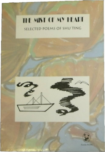 Shu Ting - Mist of My Heart: Selected Poems of Shu Ting