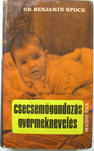 Dr. Benjamin Spock - Csecsem�gondoz�s, gyermeknevel�s