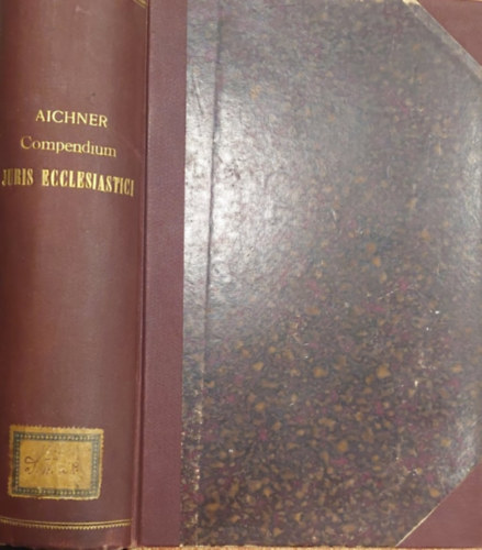 Simone Aichner - Compendium Juris Ecclesiastici ad Usum Cleri ( Egyhzjogi sszefoglal latin nyelven)