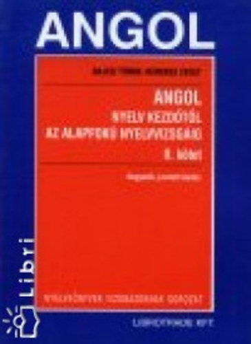 Bajczi Tünde Kerekes Zsolt - Angol nyelv kezdőtől az alapfokú nyelvvizsgáig II. kötet