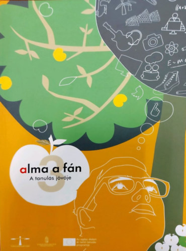 B. Tier No�mi  (Szerk.), Vilimi Kata Szegedi Eszter (szerk.) - Alma a f�n - 3. A tanul�s j�v�je