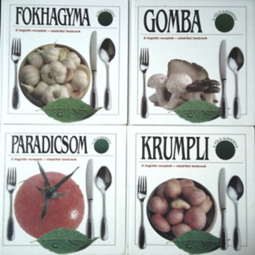 Fokhagyma - Gomba - Krumpli - Paradicsom - A legjobb receptek - vsrlsi tancsok ( A fld ajndka)