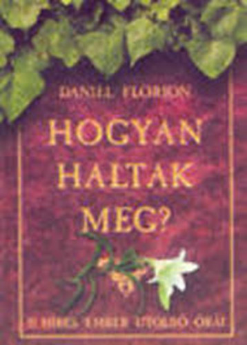 Daniel Florion - Hogyan haltak meg? -15 hres ember utols ri