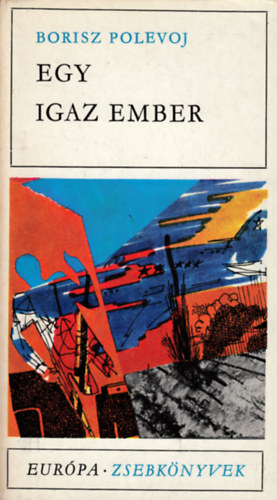 Borisz Polevoj - Egy igaz ember