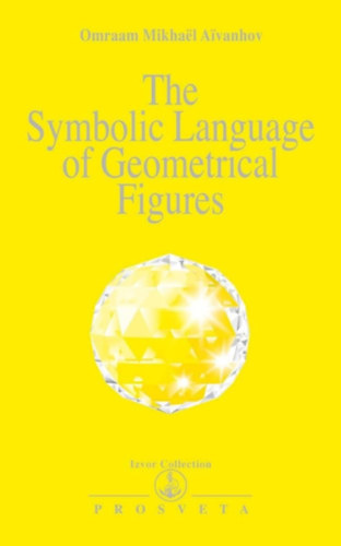 Omraam Mikhal Aivanhov - The Symbolic Language of Geometrical Figures