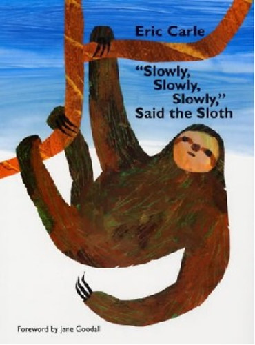 Eric Carle - Slowly,Slowly,Slowly Said the Sloth.