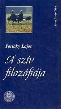 Perlaky Lajos - A sz�v filoz�fi�ja