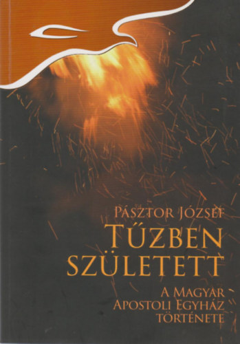 Psztor Jzsef - Tzben szletett - A Magyar apostoli egyhz trtnete