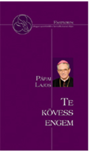 Pápai Lajos - Te kövess engem