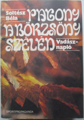 Solt�sz B�la - Pagony a B�rzs�ny sz�l�n (vad�sznapl�)