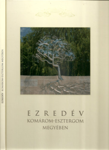 Csombor Erzs�bet - Horv�th Istv�n  (szerk.) - Ezred�v Kom�rom-Esztergom megy�ben