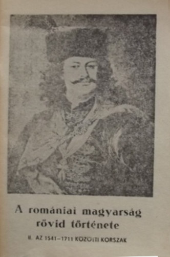 Kdr Gyula - A romniai magyarsg rvid trtnete II. - Az 1541-1711 kztti idszak
