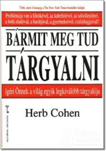 Herb Cohen - B�rmit meg tud t�rgyalni - �g�ri �nnek a vil�g egyik legjobb t�rgyal�ja - Kulcs K�nyvek 1.