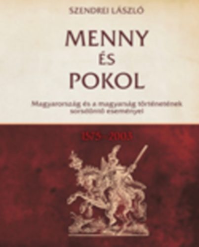Szendrei L�szl� - Menny �s Pokol 2. - 1575-2003
