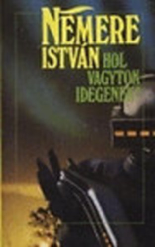 Nemere István - Hol vagytok idegenek?
