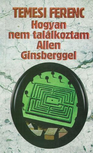 Temesi Ferenc - Hogyan nem tal�lkoztam Allen Ginsberggel