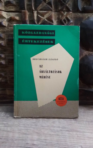 Drechsler Lszl - Az rvltozsok mrse - Kzgazdasgi rtekezsek 2.