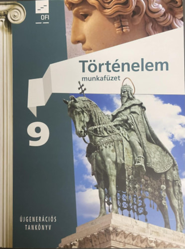 Borhegyi P�ter  (vezet�szerkeszt�) - T�rt�nelem munkaf�zet 9. - �jgener�ci�s tank�nyv