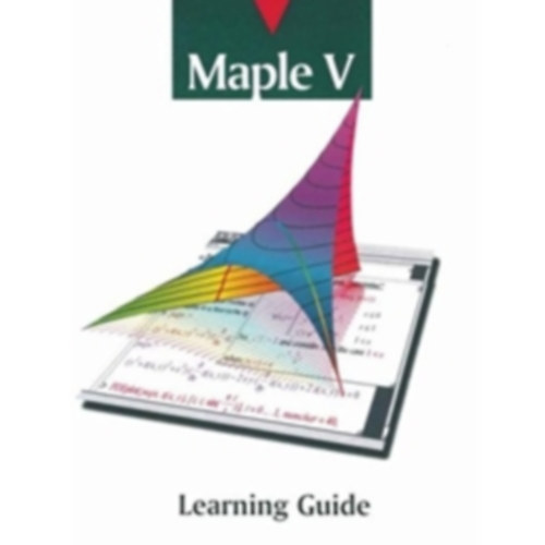 M.L Hansen, K.M Rickard K. M Heal - Maple V Learning Guide - Maple V tanulsi tmutat (angol nyelven)