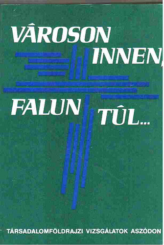 Asztalos Istv�n-Kov�cs Katalin-Zentai Violetta - V�roson innen, falun t�l... (M�zeumi F�zetek)
