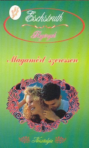 Nataly von Eschstruth - Magamért szeressen