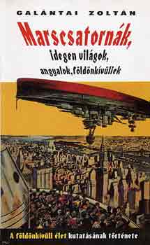 Gal�ntai Zolt�n - Marscsatorn�k, idegen vil�gok, angyalok, f�ld�nk�v�liek