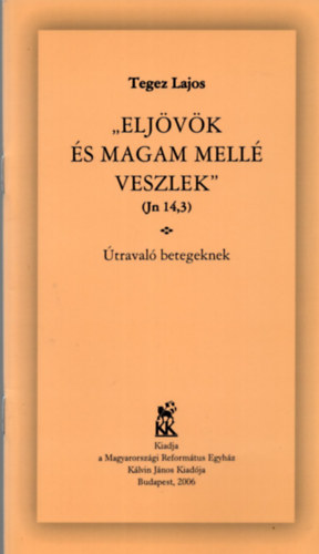 Tegez Lajos - Elj�v�k �s magam mell� veszlek
