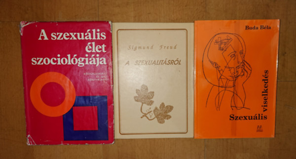 Dr. Buda Béla Sigmund Freud - 3 könyv a szexualitásról: A szexualitásról, Szexuális viselkedés, A szexuális élet szociológiája