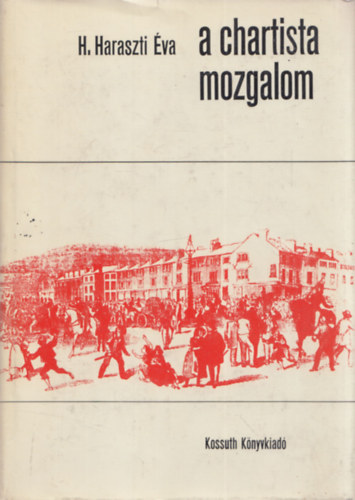 H. Haraszti Éva - A chartista mozgalom