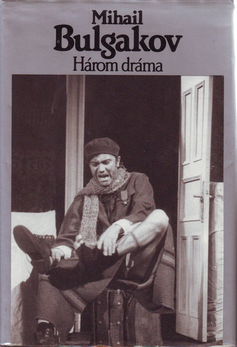 Mihail Bulgakov - Három dráma