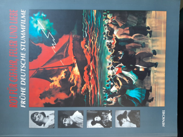 Rot fur Gefahr, Feuer und Liebe: Fruhe deutsche Stummfilme (Red for Danger, Fire, and Love)