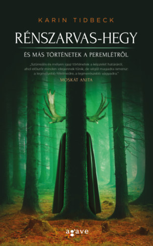 Karin Tidbeck - Rnszarvas-hegy s ms trtnetek a peremltrl