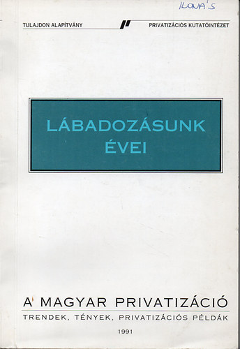 Matolcsy Gy�rgy - L�badoz�sunk �vei - A magyar privatiz�ci�. Trendek, t�nyek, privatiz�ci�s p�ld�k.