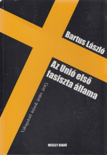 Bartus L�szl� - Az Uni� els� fasiszta �llama