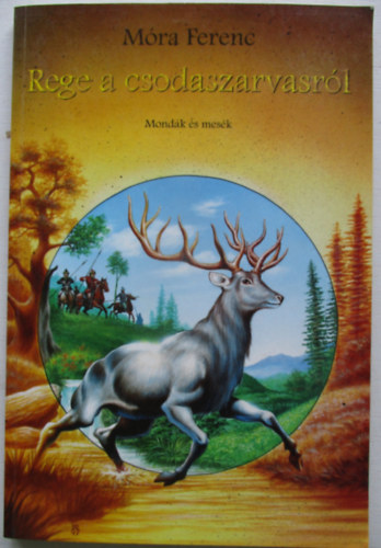 M�ra Ferenc - Rege a csodaszarvasr�l