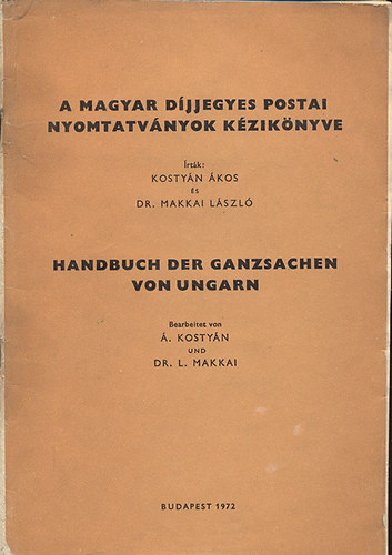 Kostyn kos - A magyar djjegyes postai nyomtatvnyok kziknyve 1. fzet (magyar-nmet)