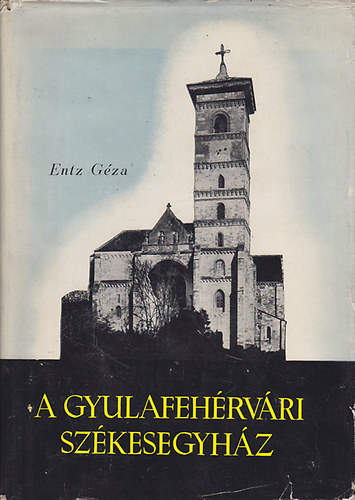 Entz Géza - A gyulafehérvári székesegyház