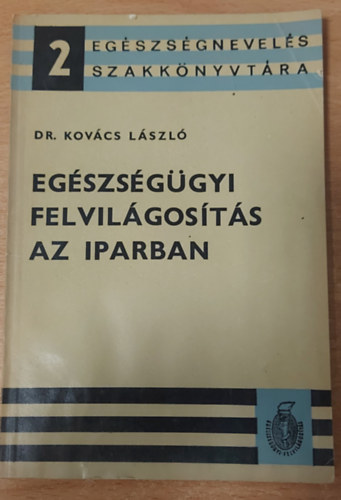 Dr. Kovcs Lszl - Egszsggyi felvilgosts az iparban