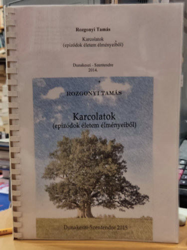 Rozgonyi Tam�s - Karcolatok (epiz�dok �letem �lm�nyeib�l) Dunakeszi - Szentendre 2014.